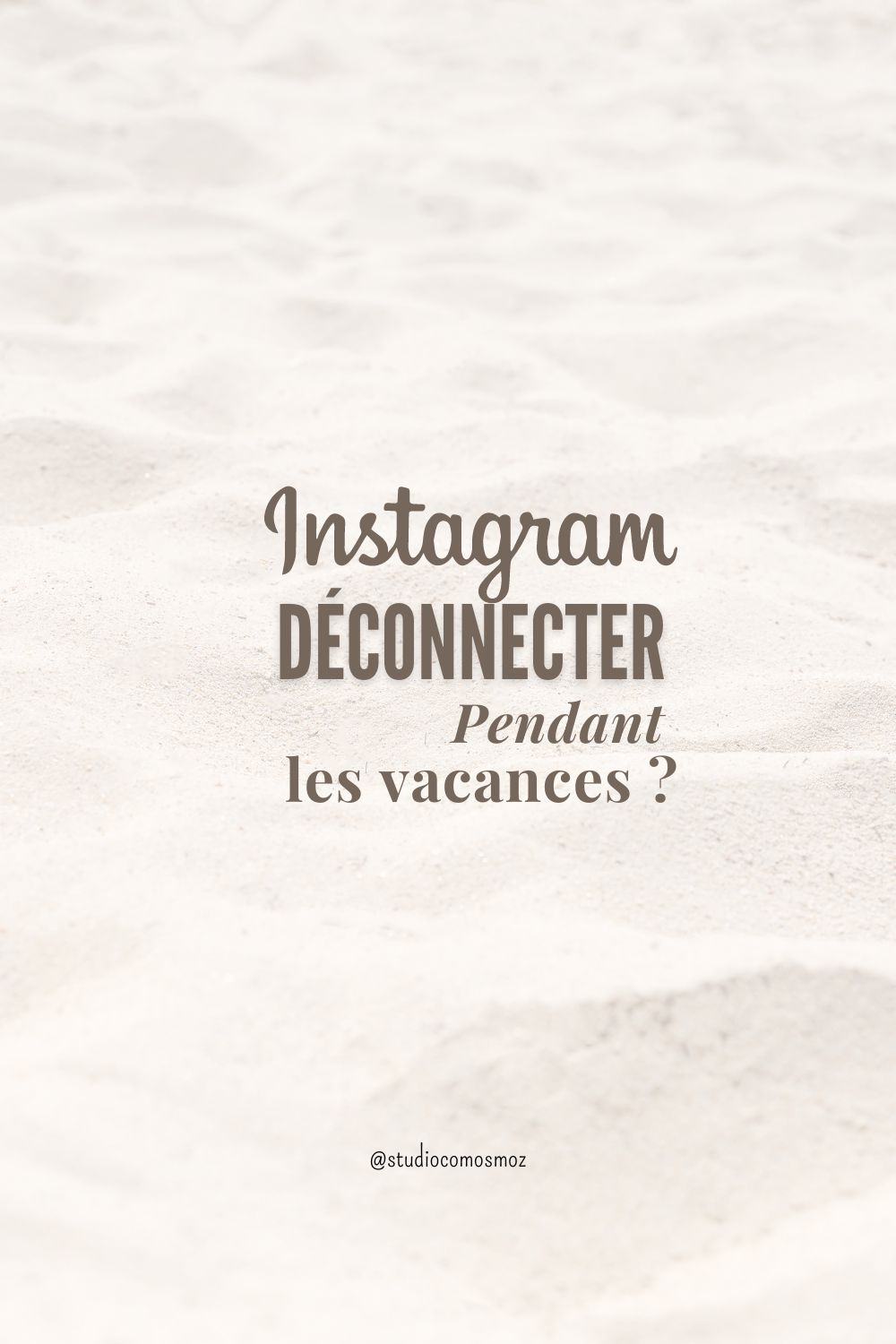 instagram déconnecter pendant les vacances ?